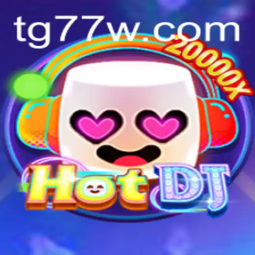 Unveiling the Exciting World of HotDJ and TG77