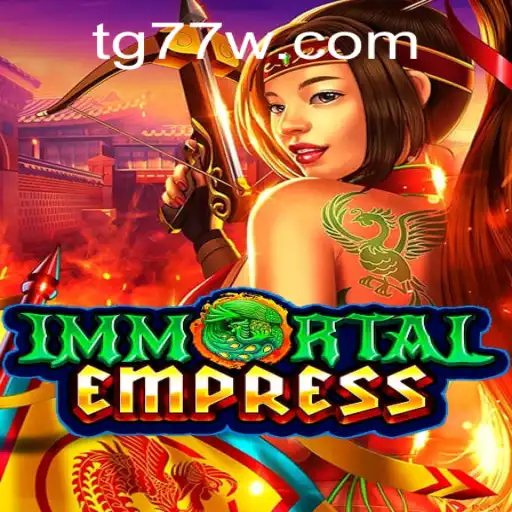 Discovering the Magnificence of ImmortalEmpress: A Legendary Journey With TG77