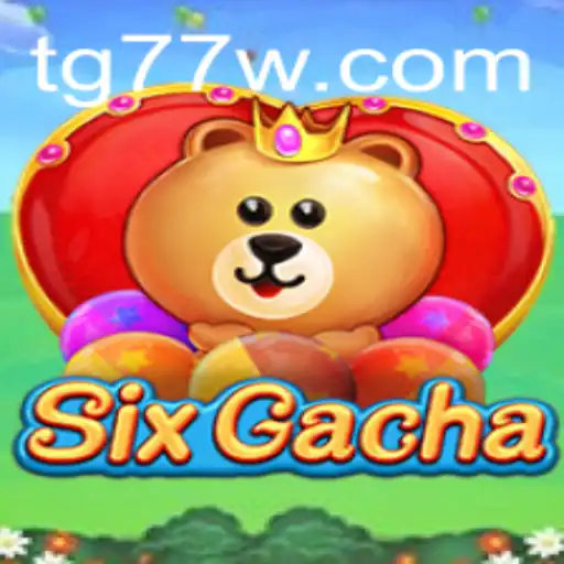 SixGacha: The Exciting World of TG77