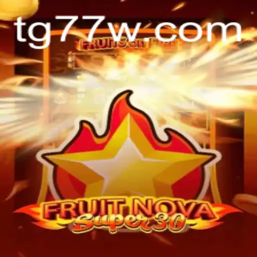 FruitrNovaSupe30: A Gaming Revolution with TG77
