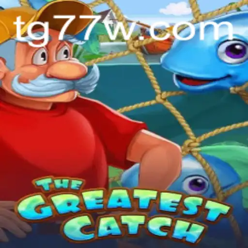 TheGreatestCatch: Dive into the Exciting World of TG77