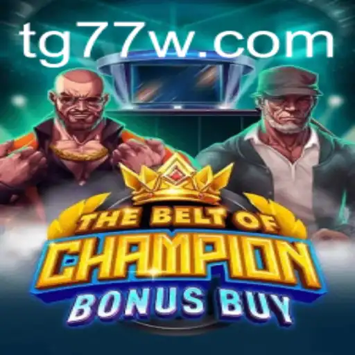 Exploring TheBeltOfChampionBonusBuy: TG77's Latest Gaming Phenomenon